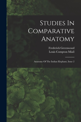 Studies In Comparative Anatomy: Anatomy Of The Indian Elephant, Issue 2