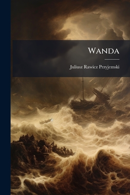 Wanda: A Dramatic Poem
