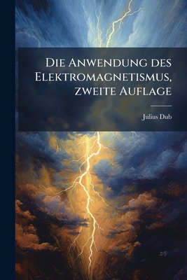 Die Anwendung des Elektromagnetismus, zweite Auflage