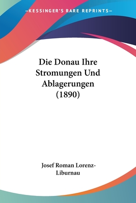 Die Donau Ihre Stromungen Und Ablagerungen (1890)