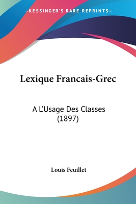 Lexique Francais-Grec: A L'Usage Des Classes (1897)