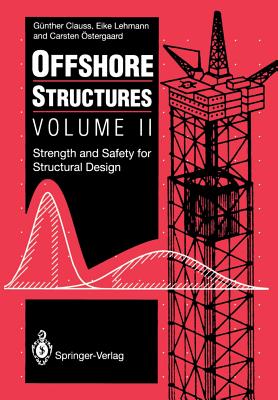 Offshore Structures : Volume II Strength and Safety for Structural Design