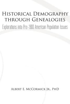 Historical Demography Through Genealogies: Explorations Into Pre-1900 American Population Issues