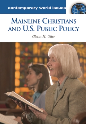 Mainline Christians and U.S. Public Policy: A Reference Handbook