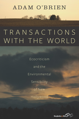 Transactions with the World : Ecocriticism and the Environmental Sensibility of New Hollywood