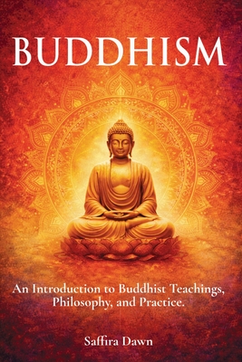 Buddhism : An Introduction to Buddhist Teachings, Philosophy, and Practice.