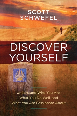 Discover Yourself: Understand Who You Are, What You Do Well, and What You Are Passionate About