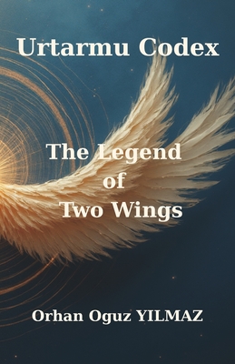 Urtarmu Codex - The Legend of Two Wings: A Mythic Codex of the Forty-Nine Archetypes