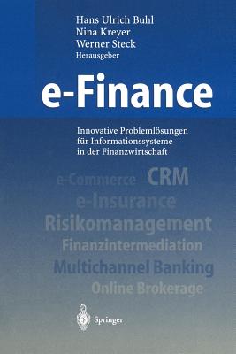 E-Finance: Innovative Problemlosungen Fur Informationssysteme in Der Finanzwirtschaft