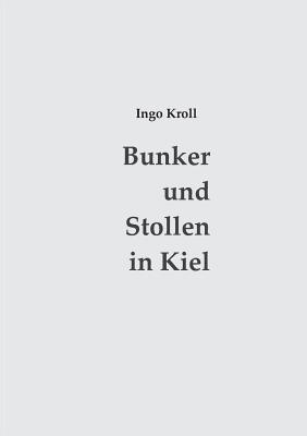 Bunker und Stollen in Kiel:Organisation und Baugeschichte des Luftschutzes 1933-1945