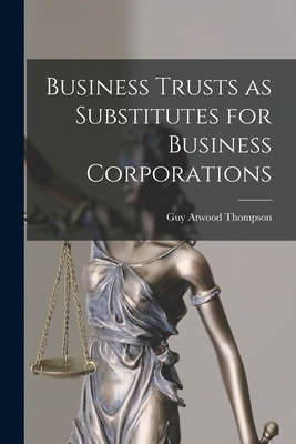 Business Trusts as Substitutes for Business Corporations