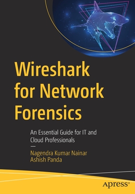 Wireshark for Network Forensics : An Essential Guide for IT and Cloud Professionals