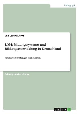 L-M4: Bildungssysteme und Bildungsentwicklung in Deutschland:Klausurvorbereitung in Stichpunkten