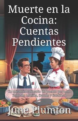 Muerte en la Cocina: Cuentas Pendientes: Un misterio culinario de pueblo pequeño lleno de comida, fraude y fatalidad