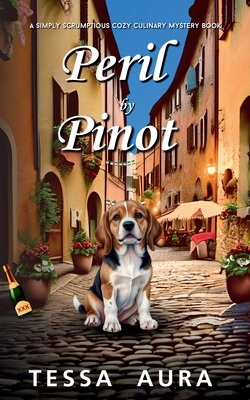 Peril by Pinot: A Simply Scrumptious Cozy Culinary Mystery Book