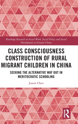 Class Consciousness Construction of Rural Migrant Children in China: Seeking the Alternative Way Out in Meritocratic Schooling