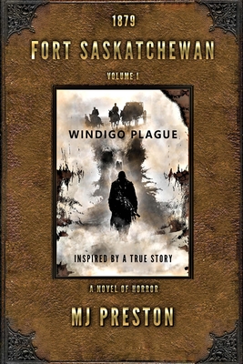 WINDIGO PLAGUE - Fort Saskatchewan Volume I