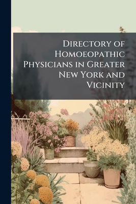 Directory of Homoeopathic Physicians in Greater New York and Vicinity