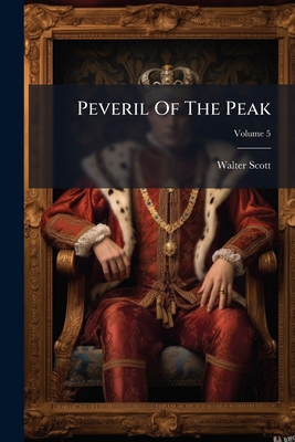 Peveril Of The Peak: In Five Volumes; Volume 5