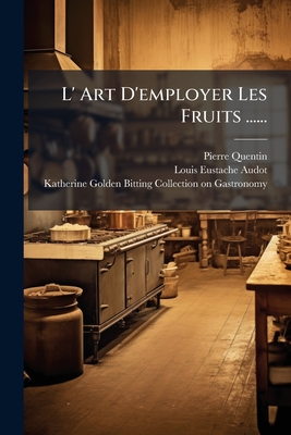 L' Art D'employer Les Fruits ......