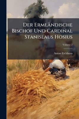 Der Ermländische Bischof Und Cardinal Stanislaus Hosius: Sein Wirken Als Cardinal; Volume 2
