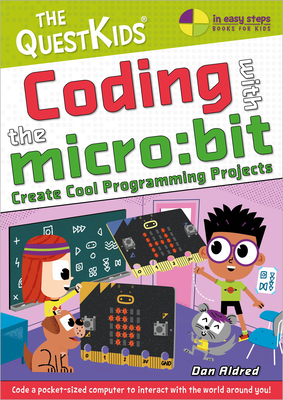 Coding with the micro:bit - Create Cool Programming Projects : The QuestKids children's series