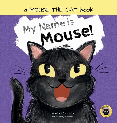 My Name Is Mouse!: A Silly Cat Story for Toddlers and Preschoolers (Ages 2-5)