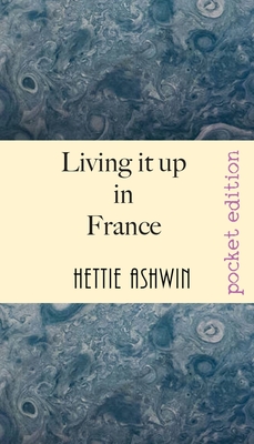 Living it up in France:  A love of travel, adventure and good wine