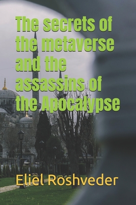 The secrets of the metaverse and the assassins of the Apocalypse