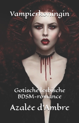 Vampierkoningin :  Gotische lesbische BDSM-romance