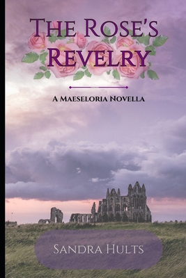 The Roses Revelry: A Maeseloria Novella