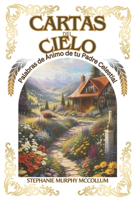 Cartas del Cielo: Palabras de Ánimo de tu Padre Celestial
