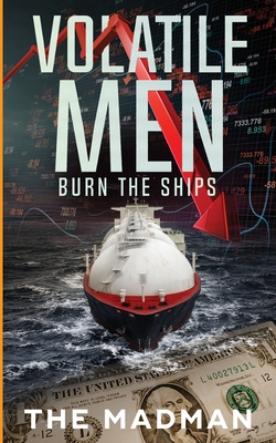 Volatile Men Burn the Ships