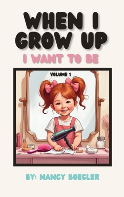 When I Grow Up I  Want To Be Volume 1: I Want To Be