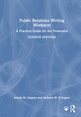 Public Relations Writing Worktext: A Practical Guide for the Profession