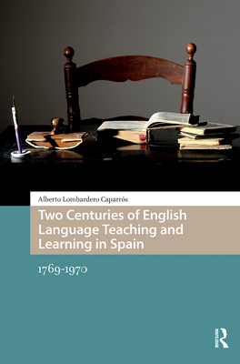 Two Centuries of English Language Teaching and Learning in Spain: 1769-1970