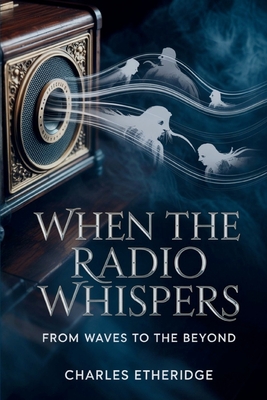 When The Radio Whispers: From Waves To The Beyond