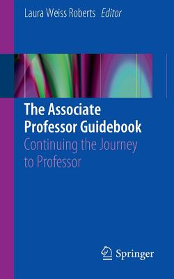 The Associate Professor Guidebook : Continuing the Journey to Professor