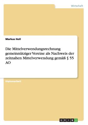 Die Mittelverwendungsrechnung gemeinnütziger Vereine als Nachweis der zeitnahen Mittelverwendung gemäß § 55 AO