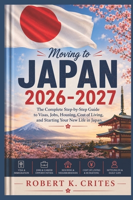 Moving to Japan 2026-2027: The Complete Step-by-Step Guide to Visas, Jobs, Housing, Cost of Living, and Starting Your New Life in Japan.