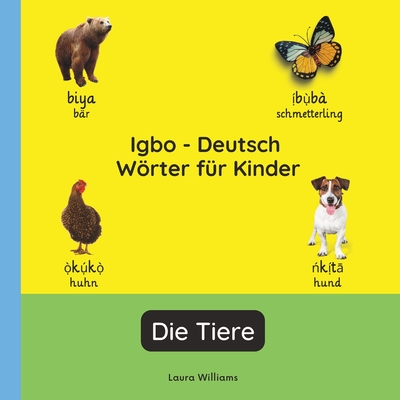 Igbo - Deutsch Wörter für Kinder - Die Tiere: Igbo Lernen für Kinder und Anfänger - Zweisprachiges Bilderbuch auf Igbo mit deutschen Übersetzungen