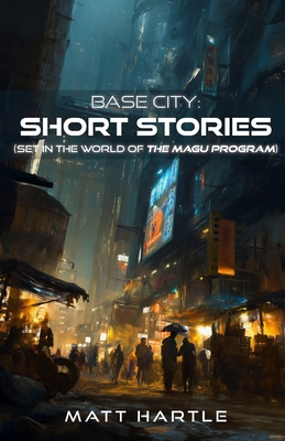 Base City: Short Stories: (set in the world of The Magu Program)