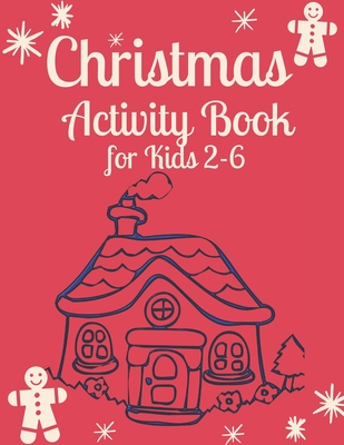 Christmas Activity Book for Kids 2-6: Children's Christmas Activities Book: Coloring,Mazes,Addition ... And Get Away A gift for girls and boys.