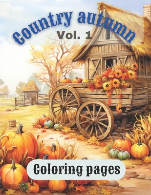 Country Autumn: Coloring Pages Vol. 1