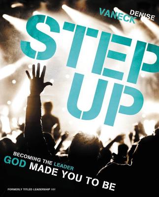 The Step Up: Becoming the Leader God Made You to Be