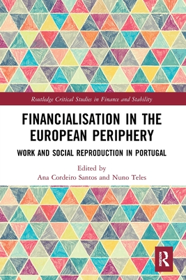 Financialisation in the European Periphery: Work and Social Reproduction in Portugal
