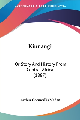 Kiunangi: Or Story And History From Central Africa (1887)