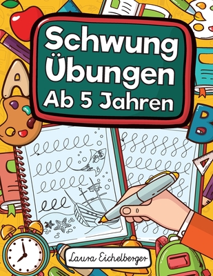 Schwungübungen Ab 5 Jahren: Übungsheft Mit Schwungübungen Zur Erhöhung Der Konzentration, Augen-Hand-Koordination Und Feinmotorik. Ideale Vorbereitung