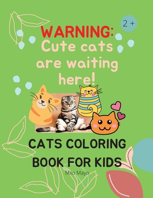 Cats Coloring Book For Kids: Creative Cats Coloring Pages for Toddlers /Adorable Cats to Color for Kids  Ages 2 - 8 Girls and Boys