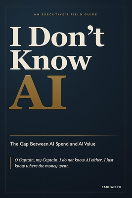 I Don't Know AI: The Gap Between AI Spend and AI Value